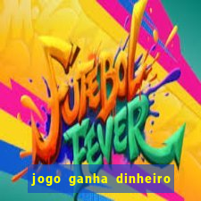 jogo ganha dinheiro de verdade pix